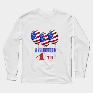 A Tongue -in-cheek 4th of July message Long Sleeve T-Shirt